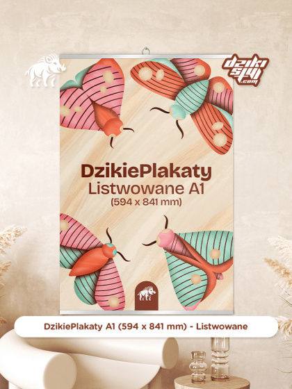Dzikie Plakaty - Listwowane - A1 (594 x 841 mm)