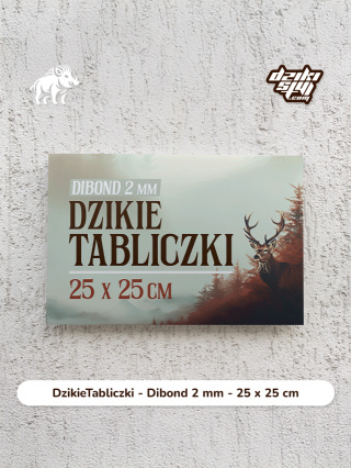 Dzikie Tabliczki - Dibond 2 mm - 25 x 25 cm